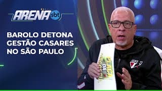 Barolo detona gestão Casares no São Paulo: “Devastadora” | Arena SBT (16/07/25)