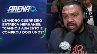 Leandro Guerreiro entrega Hernanes: “Ganhou aumento e comprou dois Unos” | Arena SBT (14/05/25)