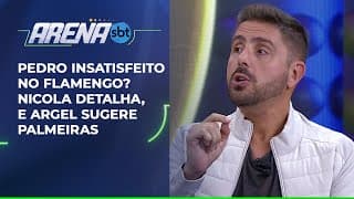 Pedro insatisfeito no Flamengo? Nicola detalha, e Argel sugere Palmeiras | Arena SBT (02/07/25)
