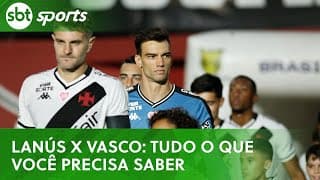 Lanús x Vasco na Sul-Americana: tudo o que você precisa saber | SBT Sports (11/05/25)