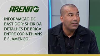 Informação de bastidor: Sheik detalha briga entre Corinthians e Flamengo | Arena SBT (14/10/24)