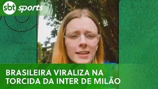 Gaúcha viraliza com música da torcida da Inter de Milão | SBT Sports (25/05/25)