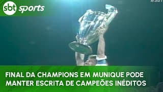 Final da Champions em Munique pode manter escrita de campeões inéditos  | SBT Sports (18/05/25)