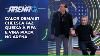 Calor demais? Chelsea faz queixa à Fifa e vira piada no Arena: "Mi mi mi" | Arena SBT (02/07/25)