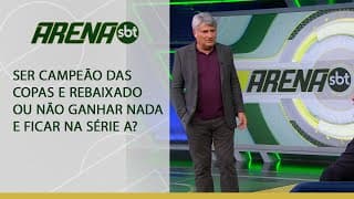 Ser campeão das Copas e rebaixado ou não ganhar nada e ficar na Série A? | Arena SBT (16/09/24)