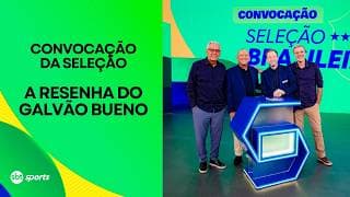 CONVOCAÇÃO DA SELEÇÃO PARA A COPA: VEJA A RESENHA COMPLETA DO GALVÃO BUENO